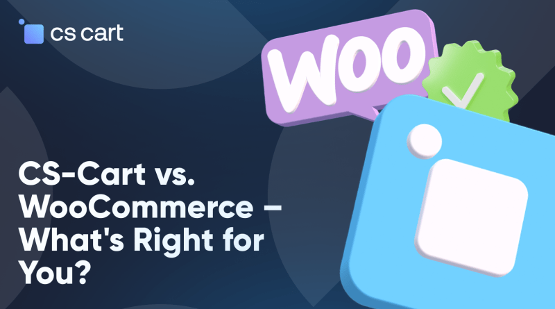 CS-Cart Multi-Vendor vs WooCommerce: Choosing the Right eCommerce Platform